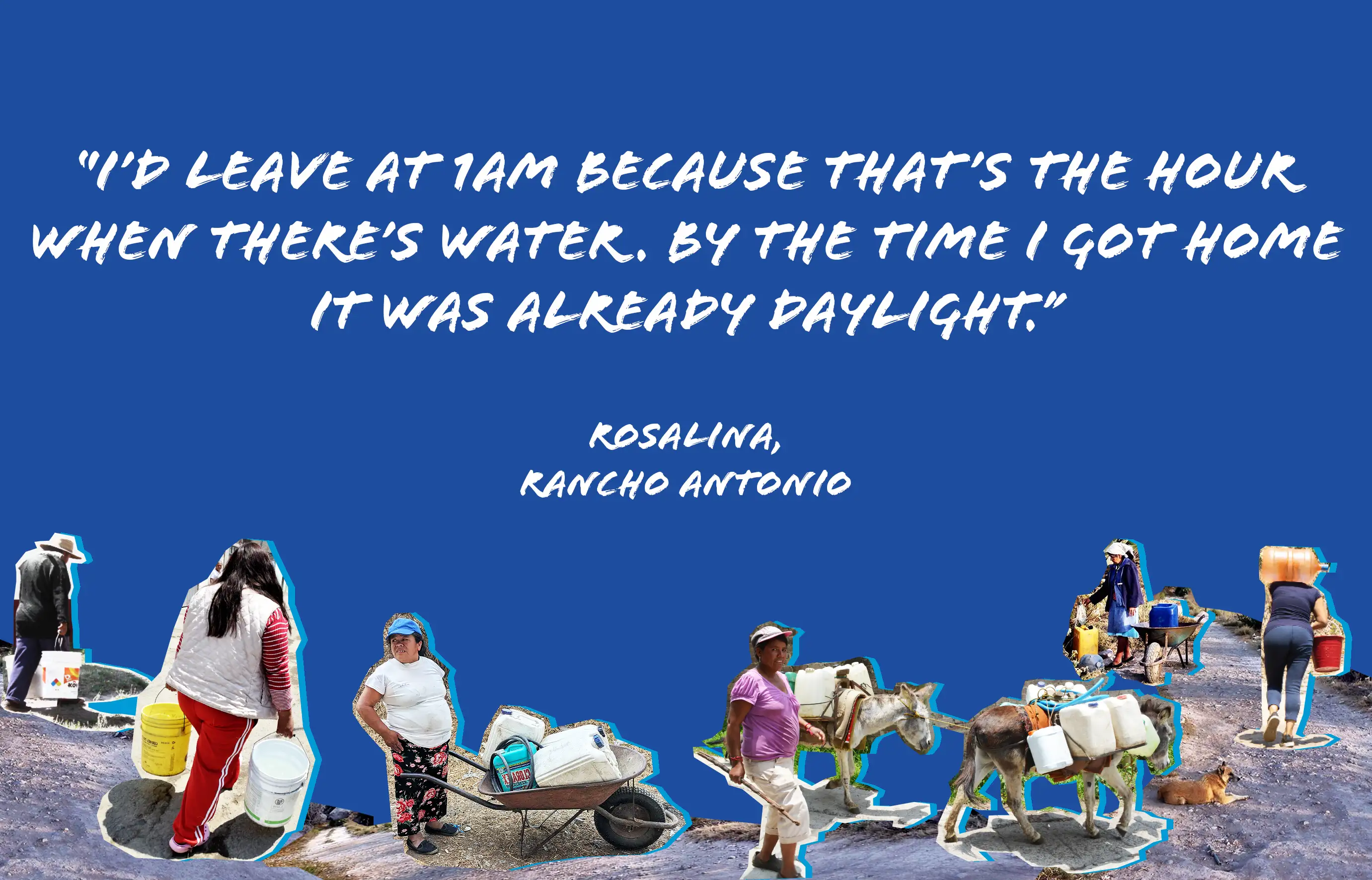 Quote-Agua Vida-01-mobile Quote: I’d leave at 1am because that’s the hour when there’s water. By the time I got home it was already daylight.” By Rosalina, from rancho Antonio.